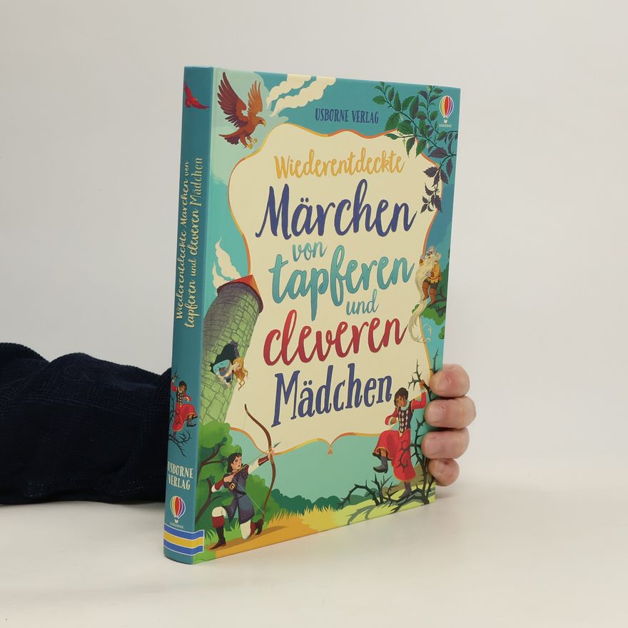 Rosie Dickins Märchen von tapferen und cleveren Mädchen
