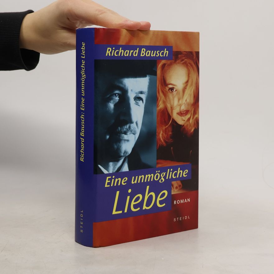 Richard Bausch Eine unmögliche Liebe
