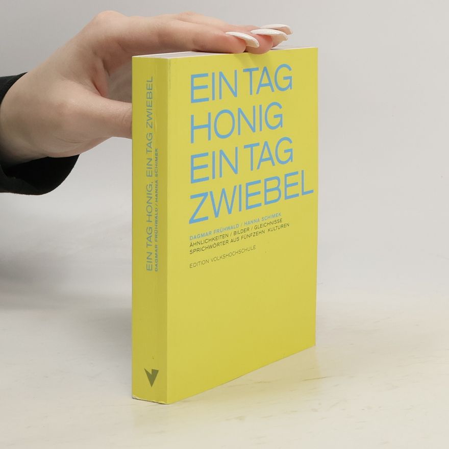 Dagmar Frühwald Ein Tag Honig - ein Tag Zwiebel