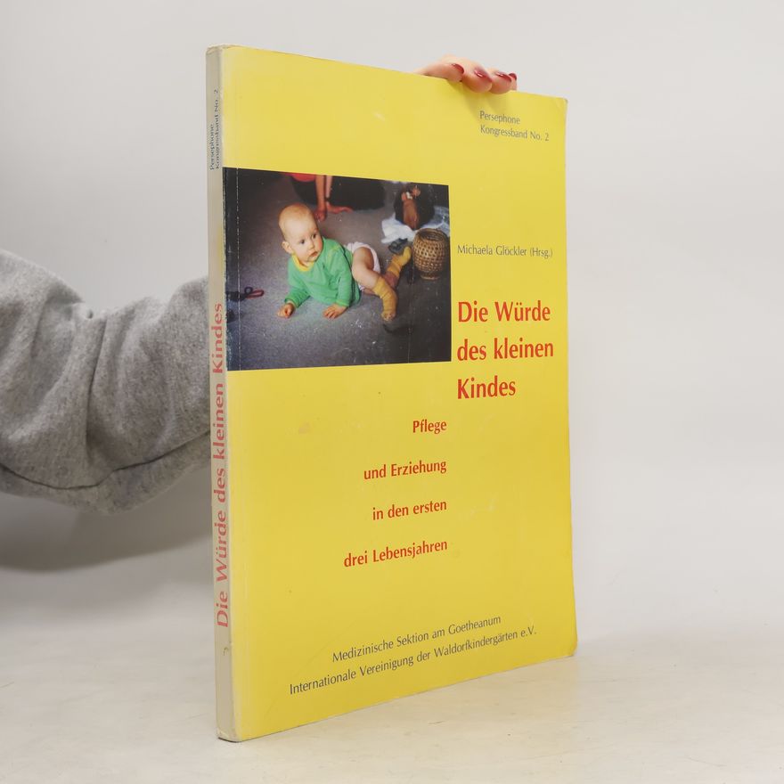 Michaela Glöckler Die Würde des kleinen Kindes