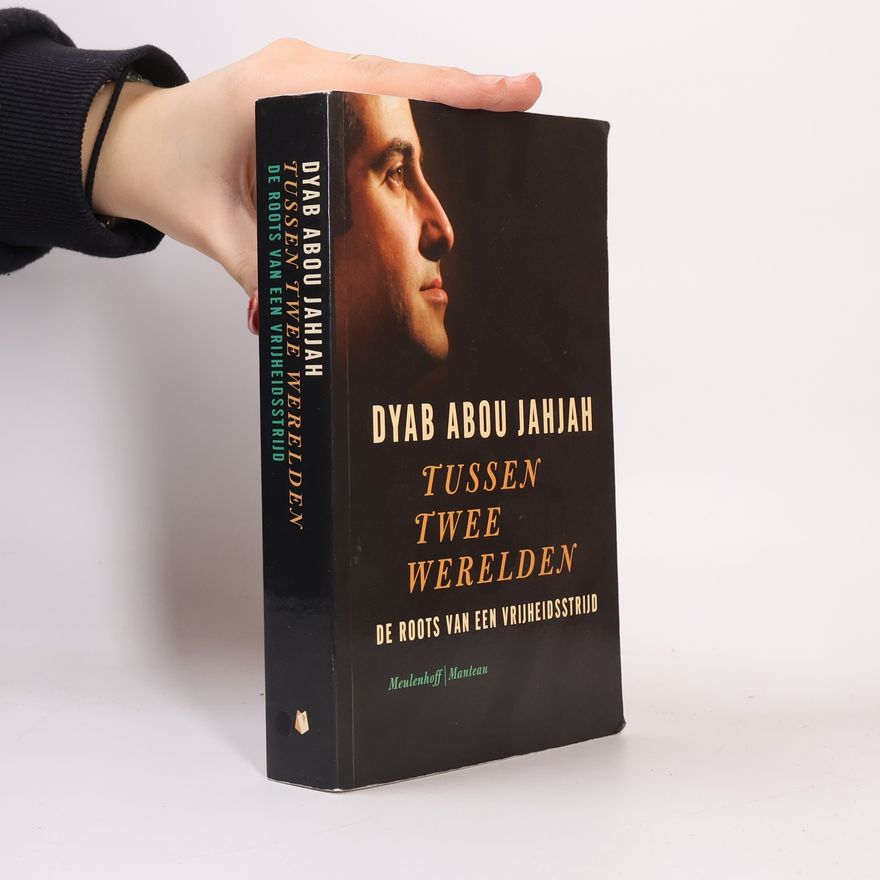 Dyab Abou Jahjah Tussen twee werelden de roots van een vrijheidsstrijd