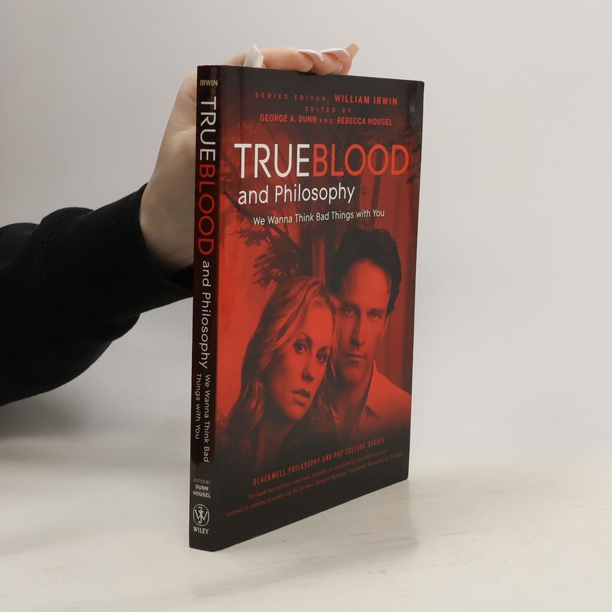 Rebecca Housel Blackwell Philosophy and Pop Culture Series: True Blood and Philosophy