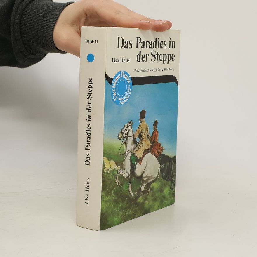 Lisa Heiss Das Paradies in der Steppe