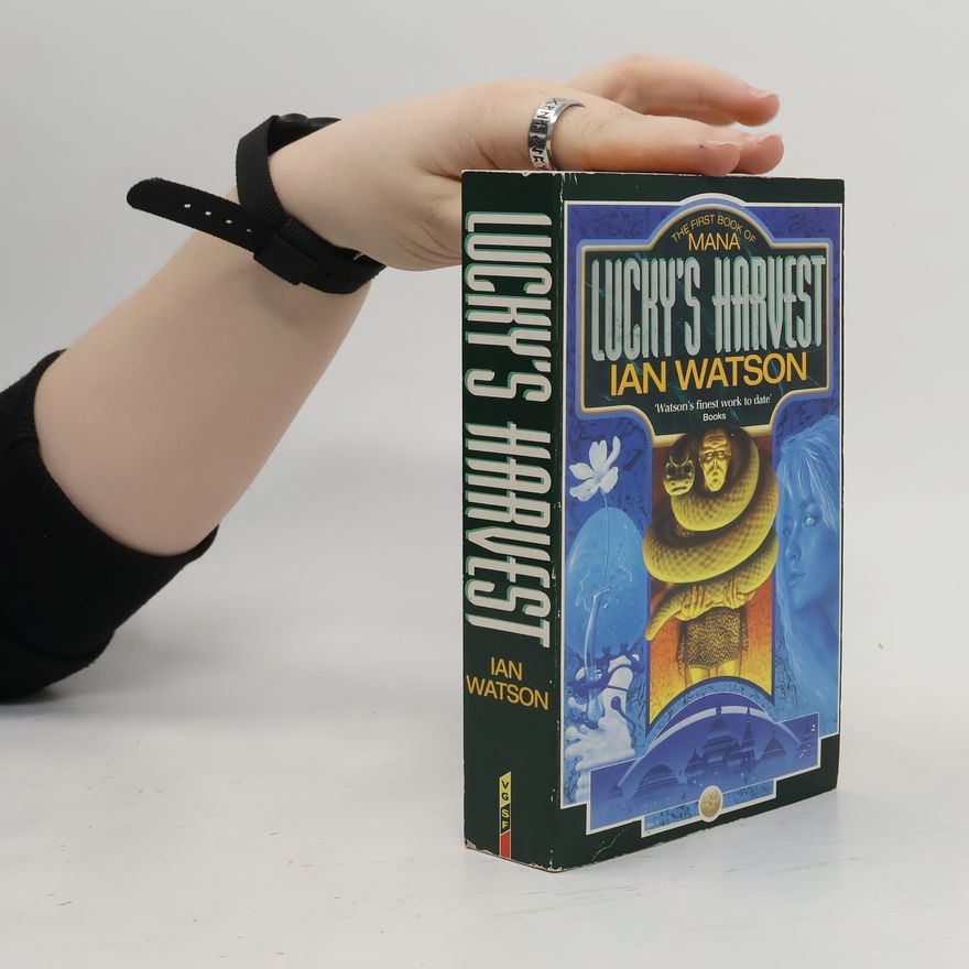 Ian Watson Lucky's Harvest: The First Book of Mana