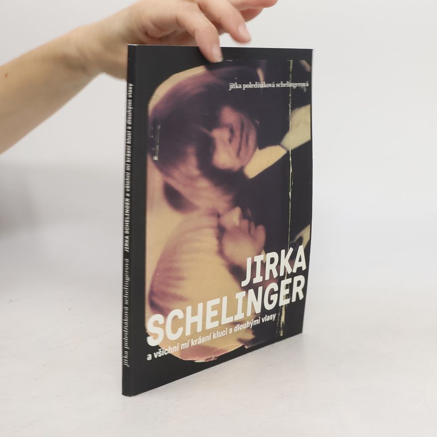 Jitka Poledňáková Schelingerová Jirka Schelinger a všichni mí krásní kluci s dlouhými vlasy
