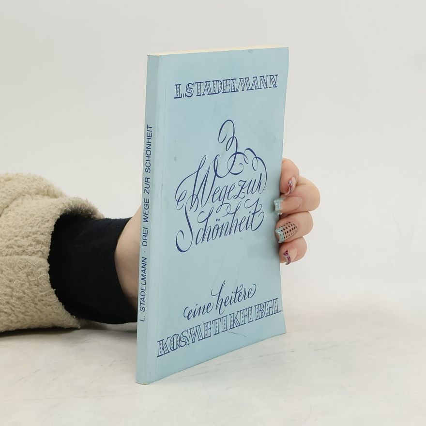 Ludwig Stadelmann Drei Wege zur Schönheit