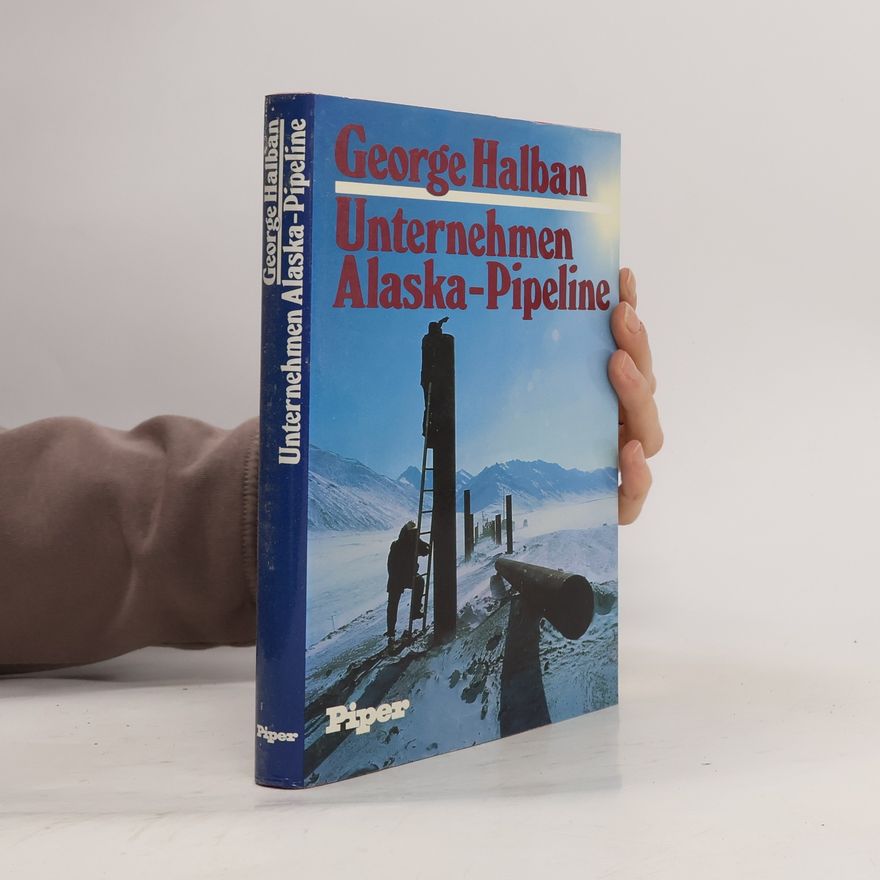 George Halban Unternehmen Alaska-Pipeline