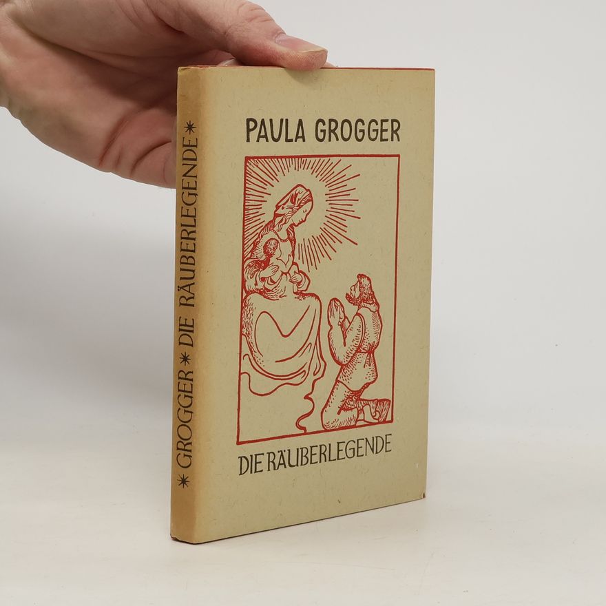Paula Grogger Die Räuberlegende