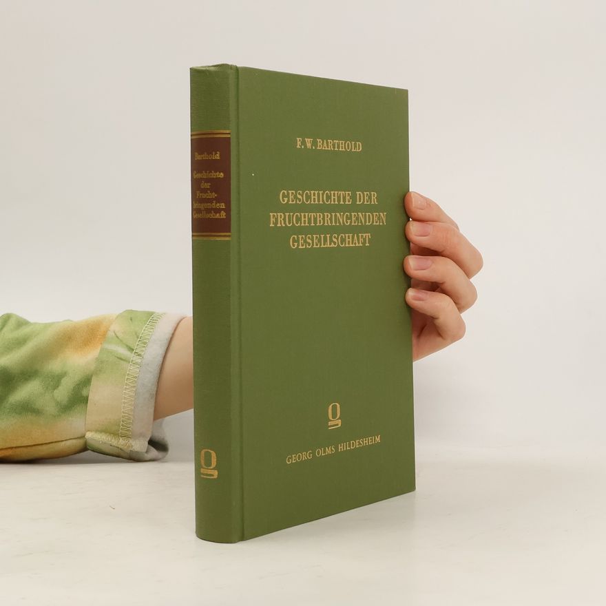 Friedrich Wilhelm Barthold Geschichte der Fruchtbringenden Gesellschaft