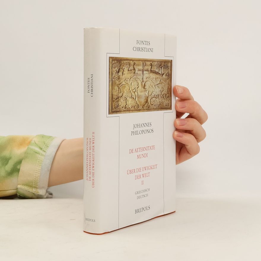 Johannes Philoponos Fontes Christiani - 2: De aeternitate mundi - Über die Ewigkeit der Welt