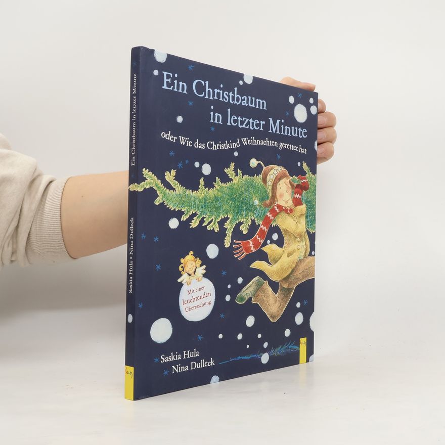 Saskia Hula Ein Christbaum in letzter Minute oder wie das Christkind Weihnachten gerettet hat