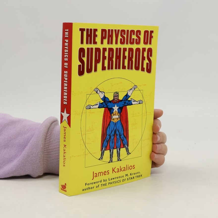 James Kakalios The Physics of Superheroes