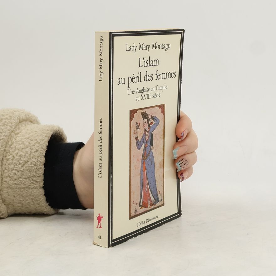 Mary Wortley Montagu L'Islam au péril des femmes