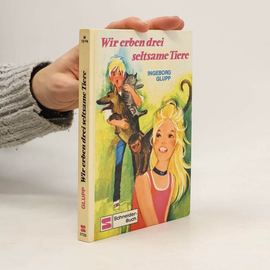 Ingeborg Glupp Wir erben drei seltsame Tiere