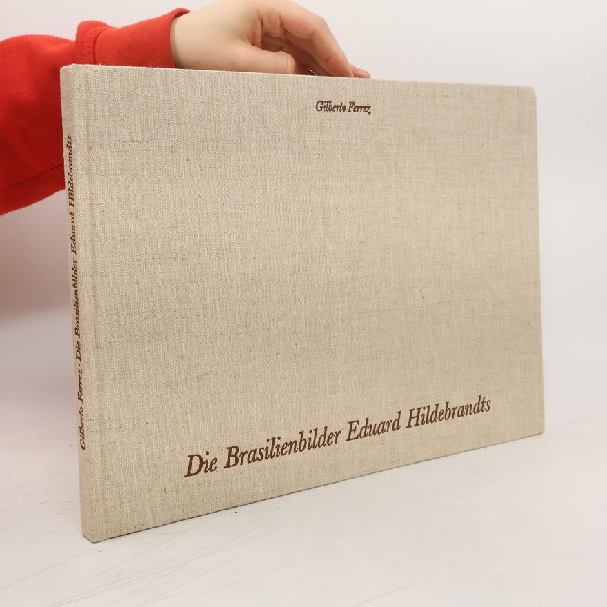 Eduard Hildebrandt Die Brasilienbilder Eduard Hildebrandts