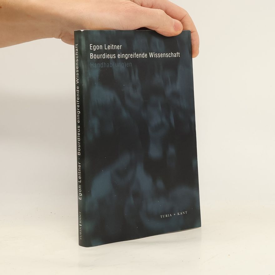 Egon Leitner Bourdieus eingreifende Wissenschaft