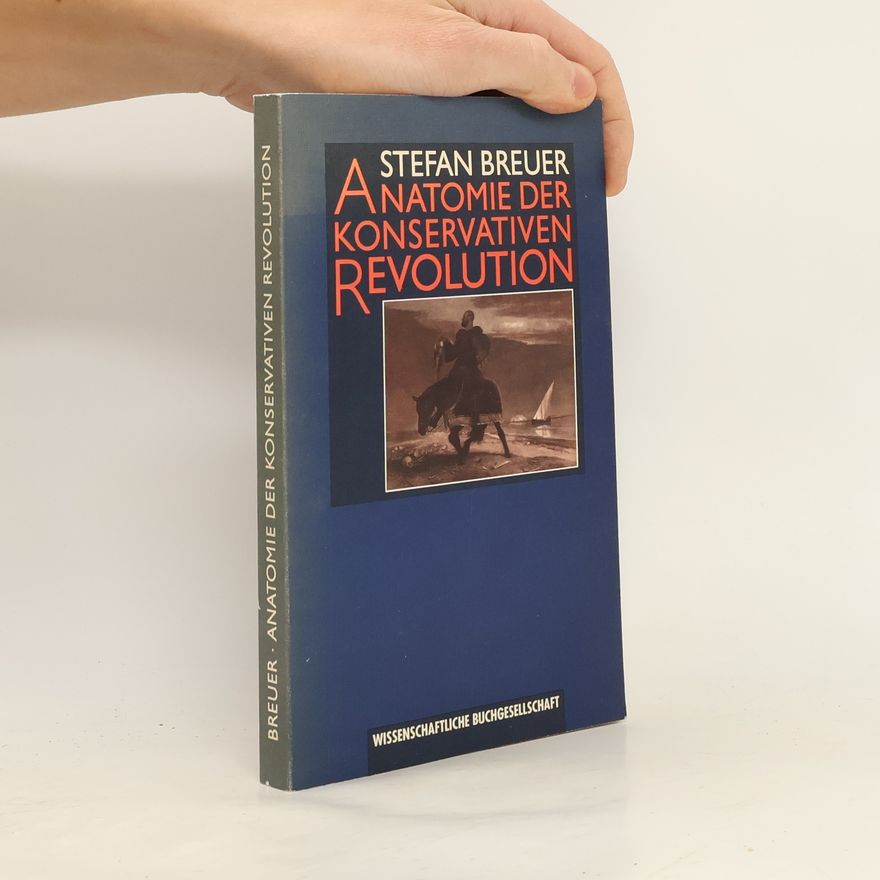 Stefan Breuer Anatomie der konservativen Revolution