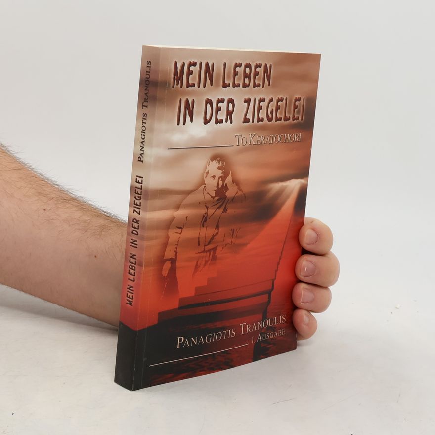 Panagiotis Tranoulis Mein Leben in der Ziegelei