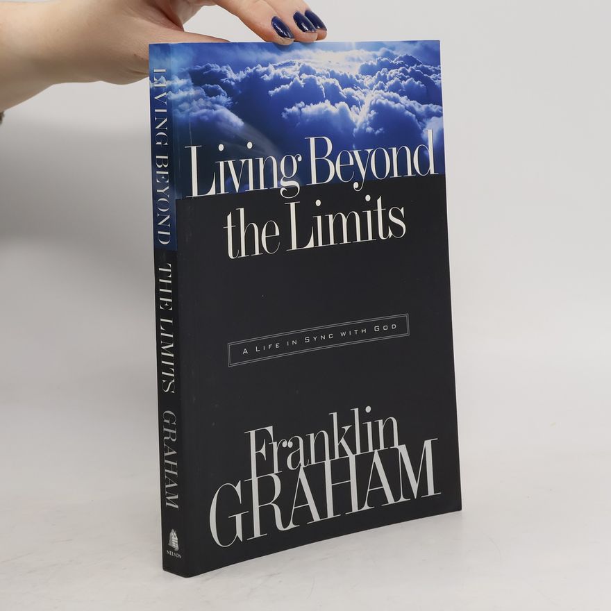 Franklin Graham Living Beyond the Limits