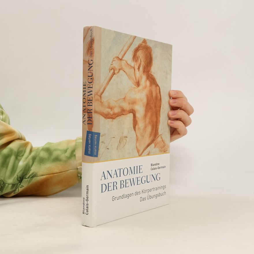 Blandine Calais-Germain Anatomie der Bewegung