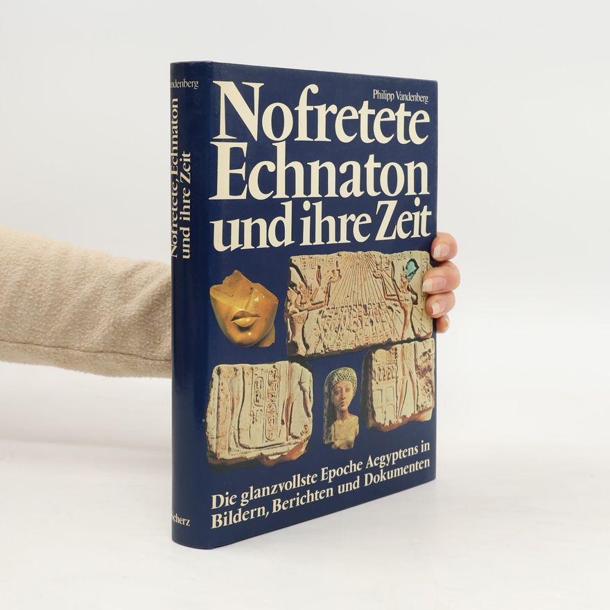 Philipp Vandenberg Nofretete. Echnaton und ihre Zeit