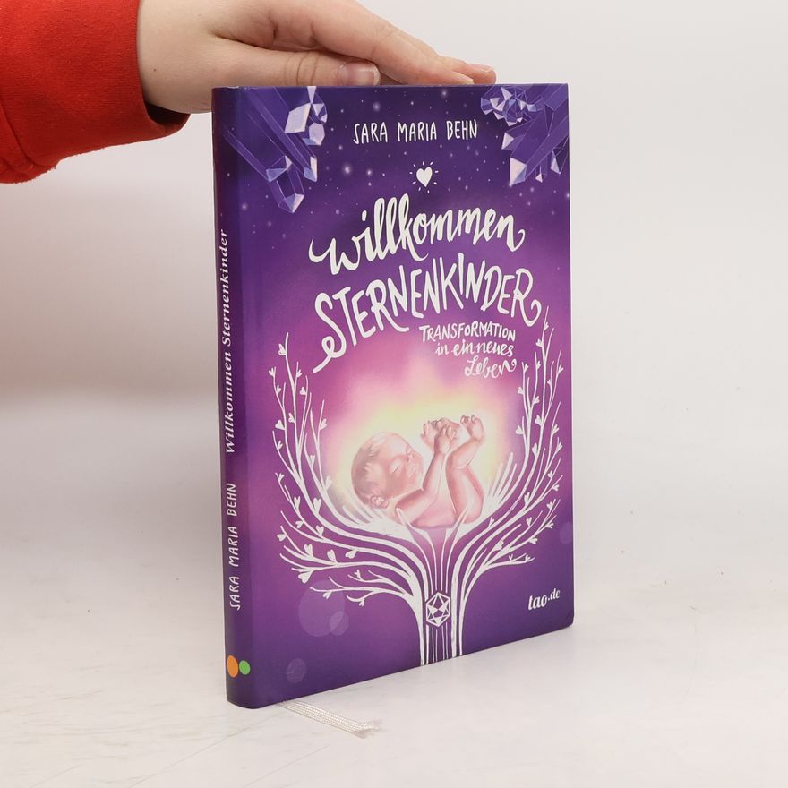 Sara Maria Behn Willkommen Sternenkinder. Transformation in ein neues Leben