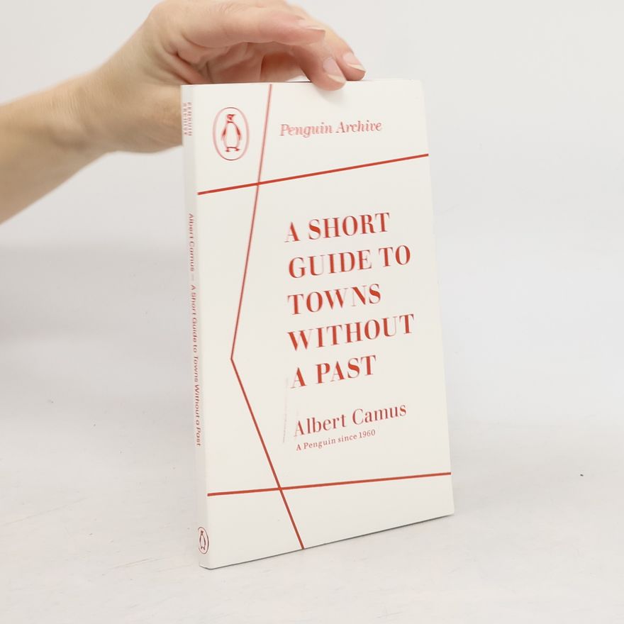 Albert Camus A Short Guide to Towns Without a Past