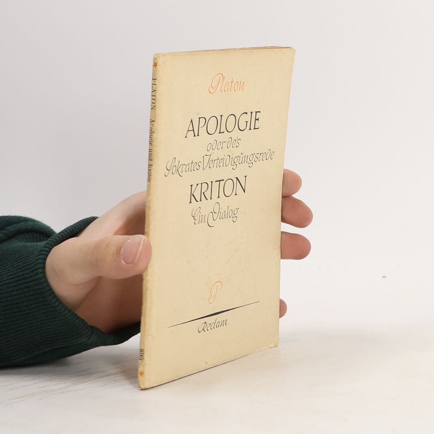 Platon Apologie oder des Sokrates Verteidigungsrede. Kriton Ein Dialog
