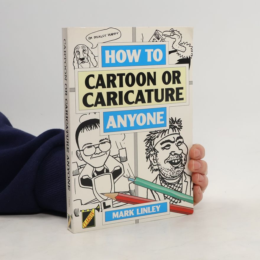 Mark Linley How to Cartoon or Caricature Anyone