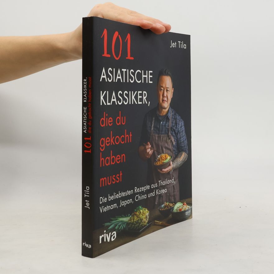 Jet Tila 101 asiatische Klassiker, die du gekocht haben musst