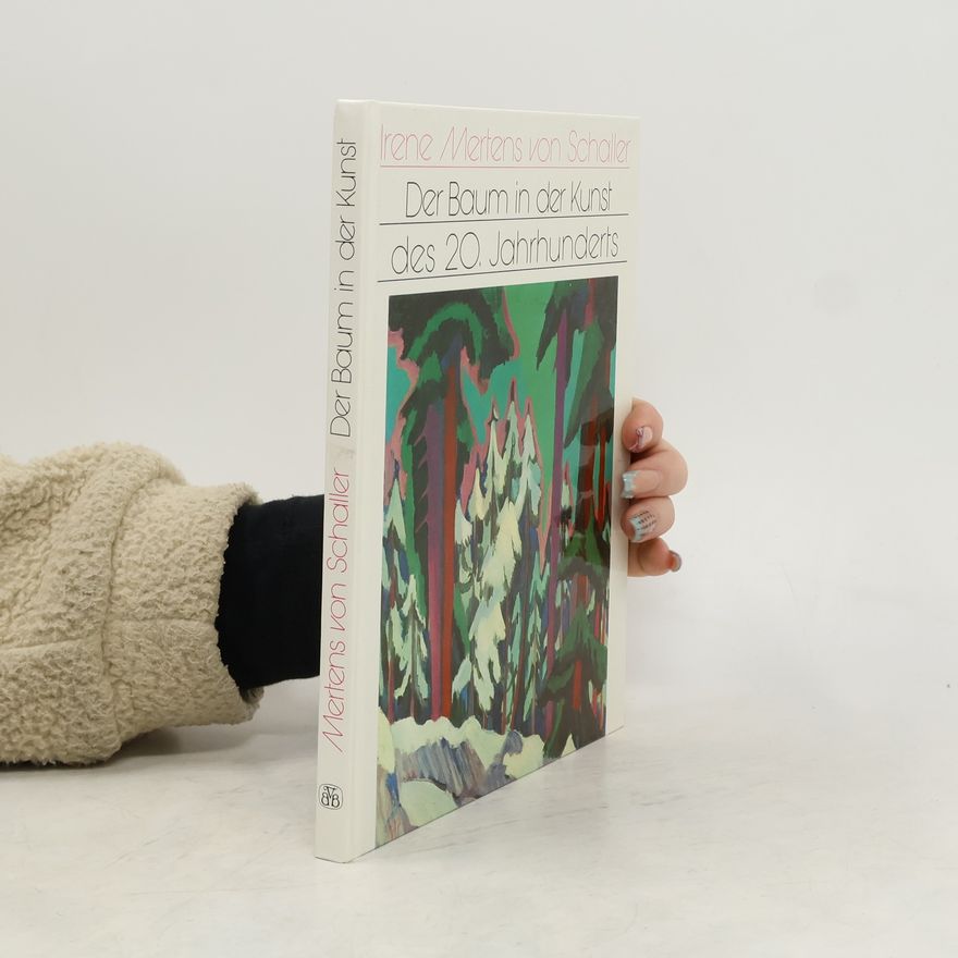 Irene von Schaller Der Baum in der Kunst des 20. Jahrhunderts
