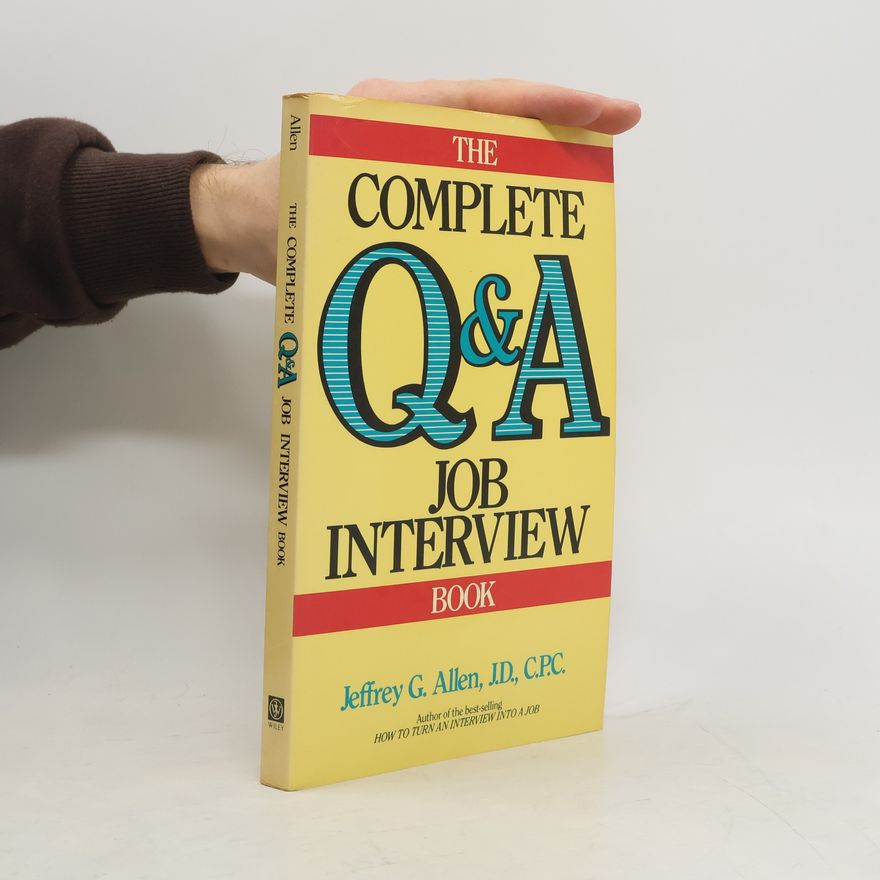 Jeffrey G. Allen The Complete Q&A Job Interview Book