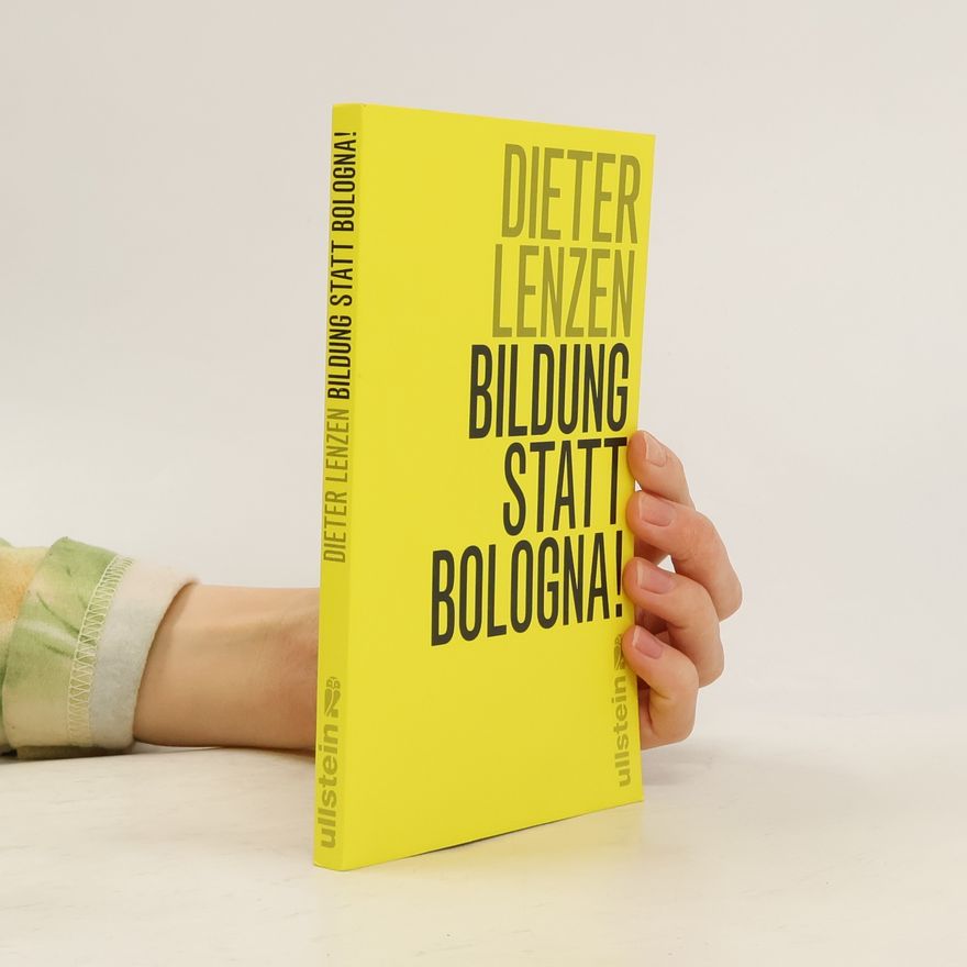 Dieter Lenzen Bildung statt Bologna!