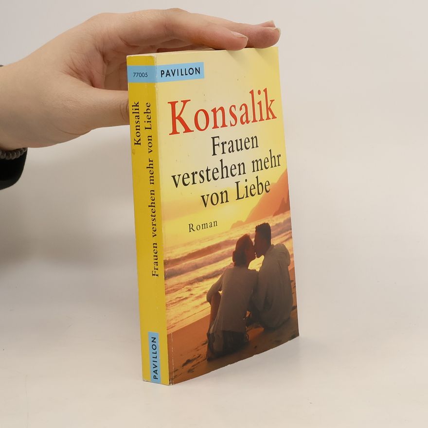 Heinz Günther Konsalik Frauen verstehen mehr von Liebe. Roman