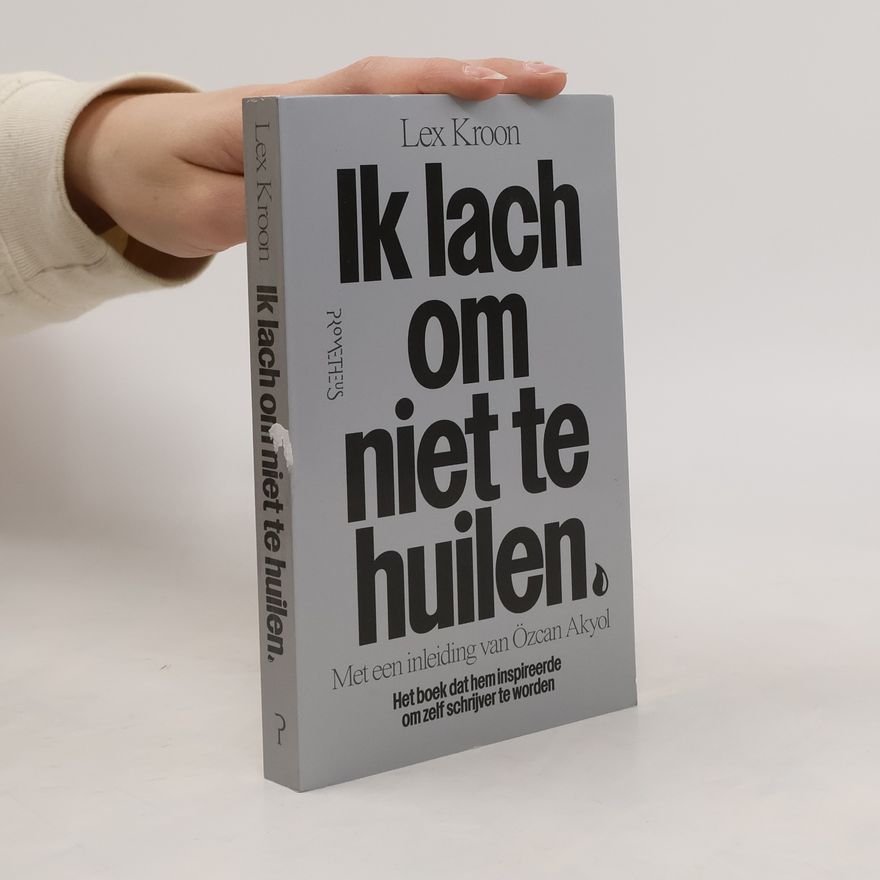 Lex Kroon Ik lach om niet te huilen