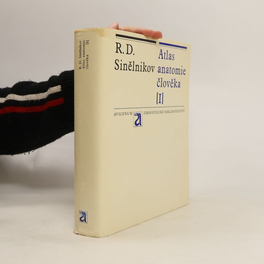 Rafail Davidovič Sinělnikov Atlas anatomie člověka I. Nauka o kostech, kloubech, vazech a svalech