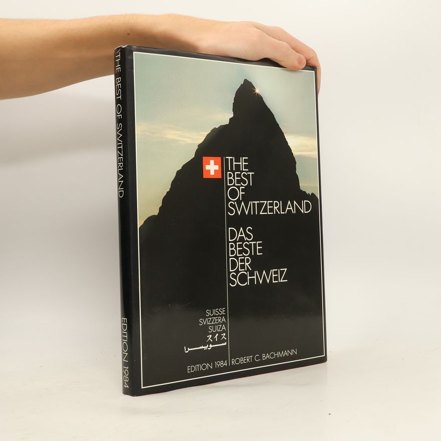 Robert C. Bachmann The best of Switzerland / Das beste der Schweiz