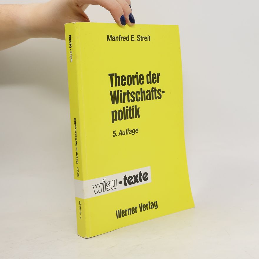 Manfred E. Streit wisu-texte: Theorie der Wirtschaftspolitik: 5. Auflage