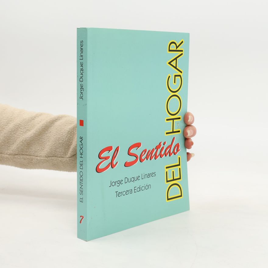 Jorge Duque Linares El sentido del hogar: Tercera edición