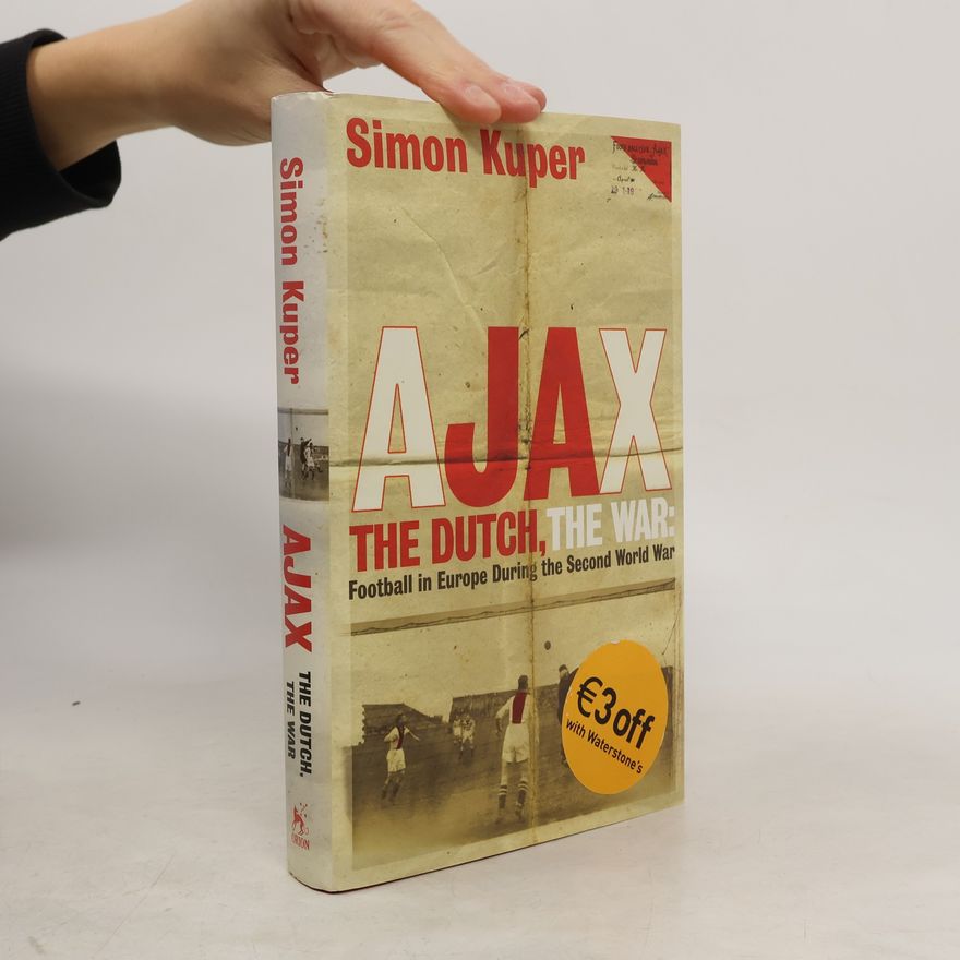 Simon Kuper Ajax, the Dutch, the War