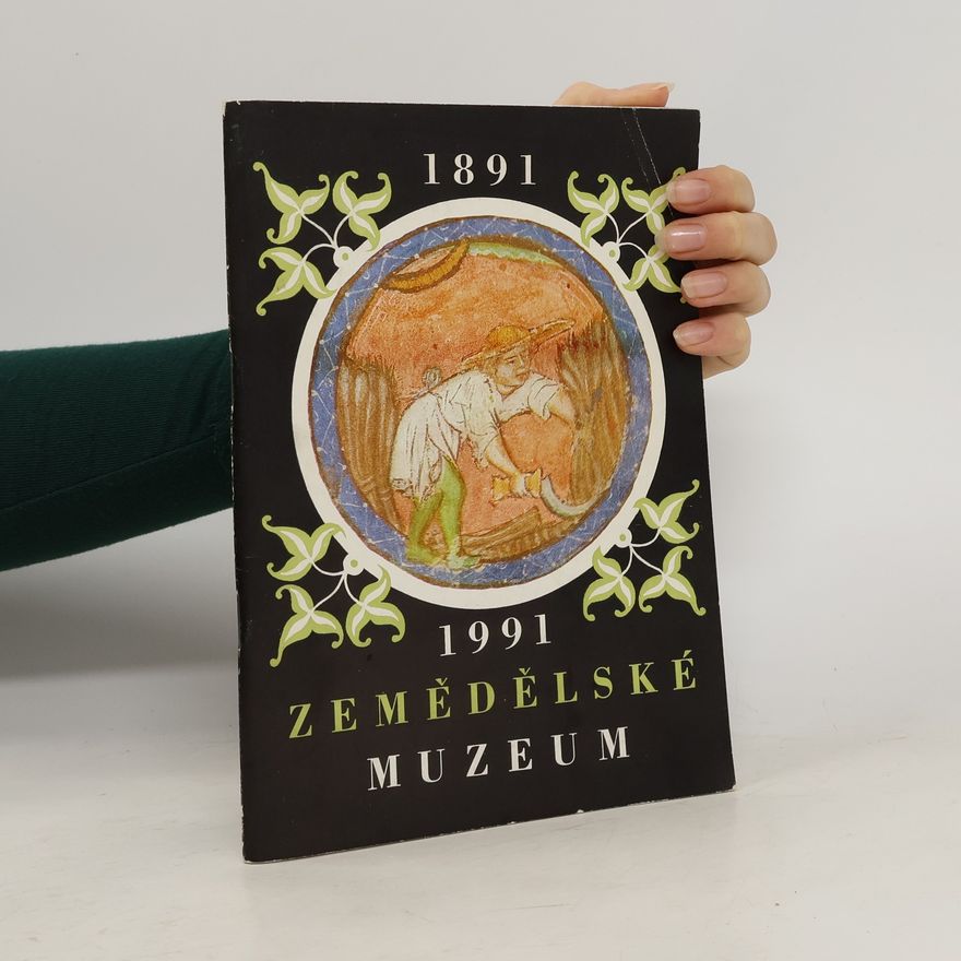 Kolektiv autorů Zemědělské muzeum 1891 - 1991