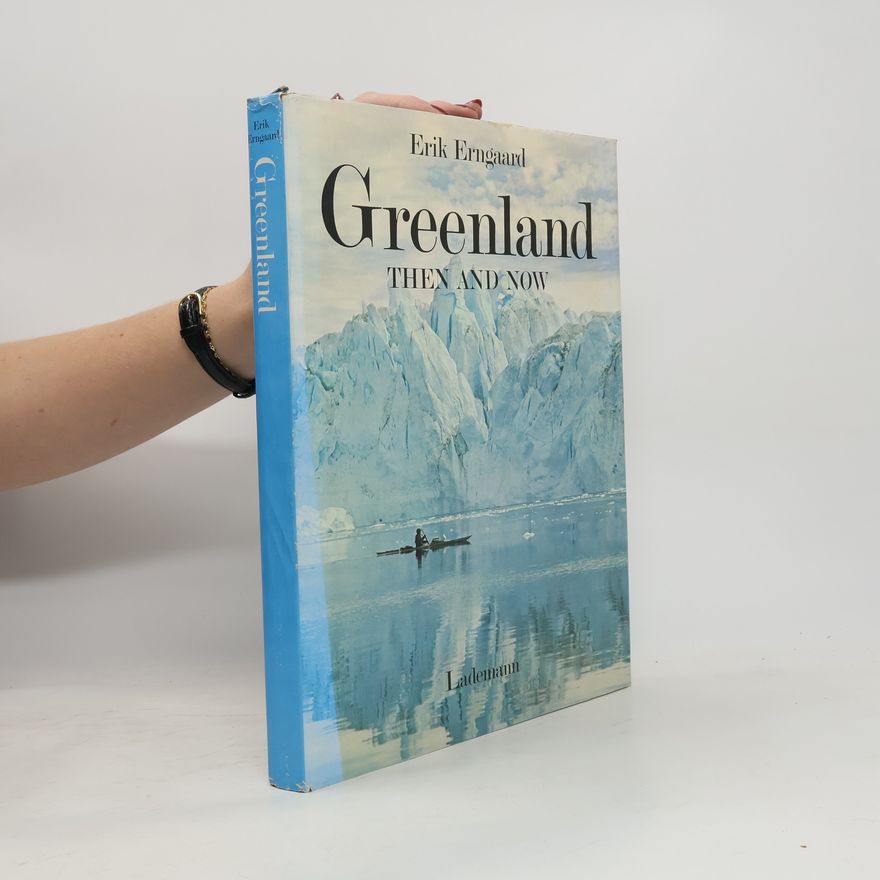 Erik Erngaard Greenland Then and Now