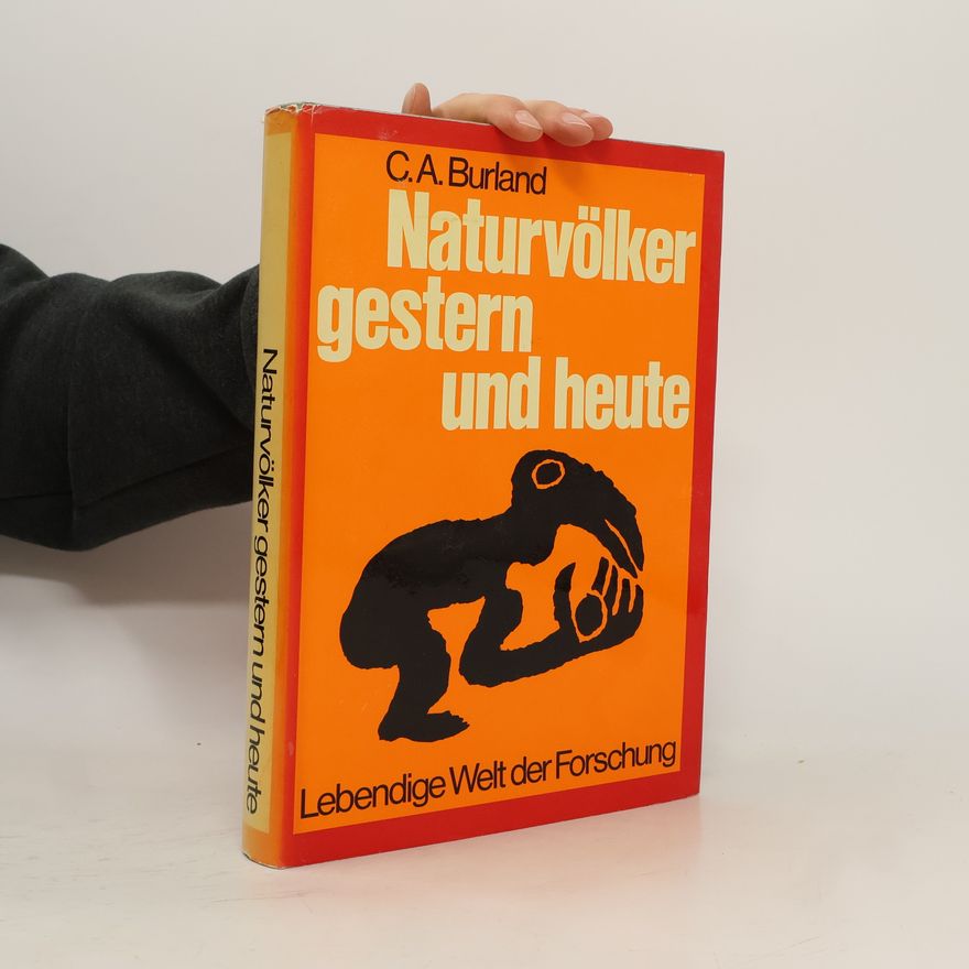 C. A. Burland Naturvölker, gestern und heute