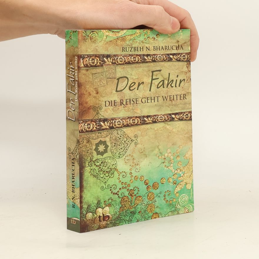 Ruzbeh N. Bharucha Der Fakir - Die Reise geht weiter