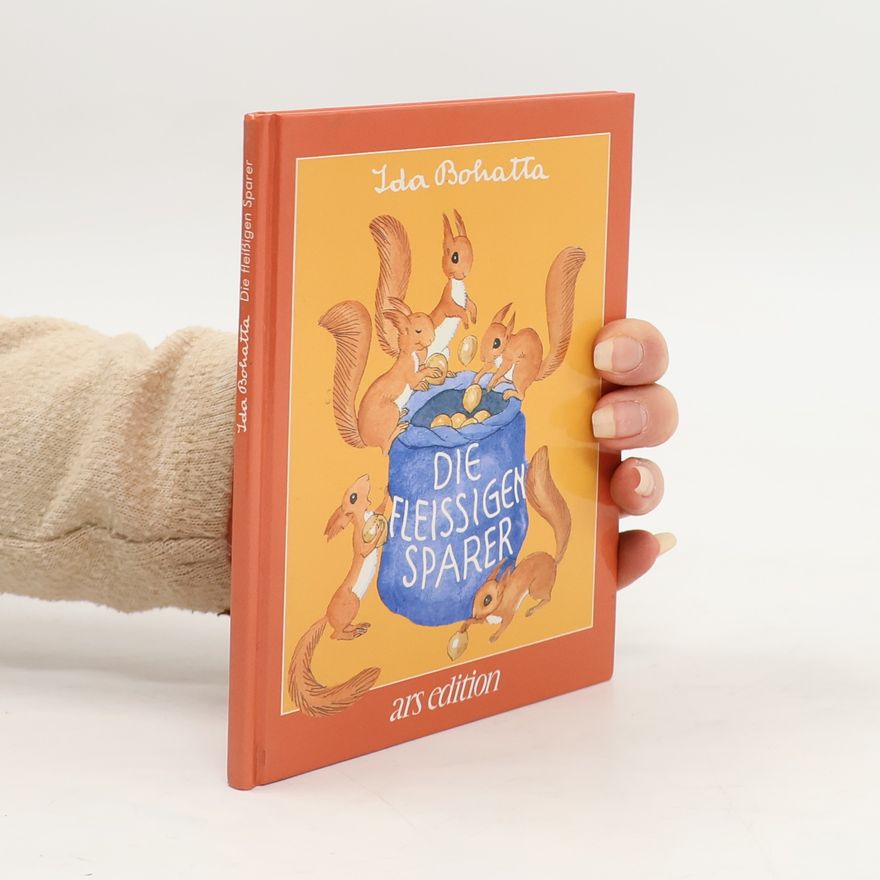 Ida Bohatta-Morpurgo Bohatta-Bilderbücher: Die fleissigen Sparer
