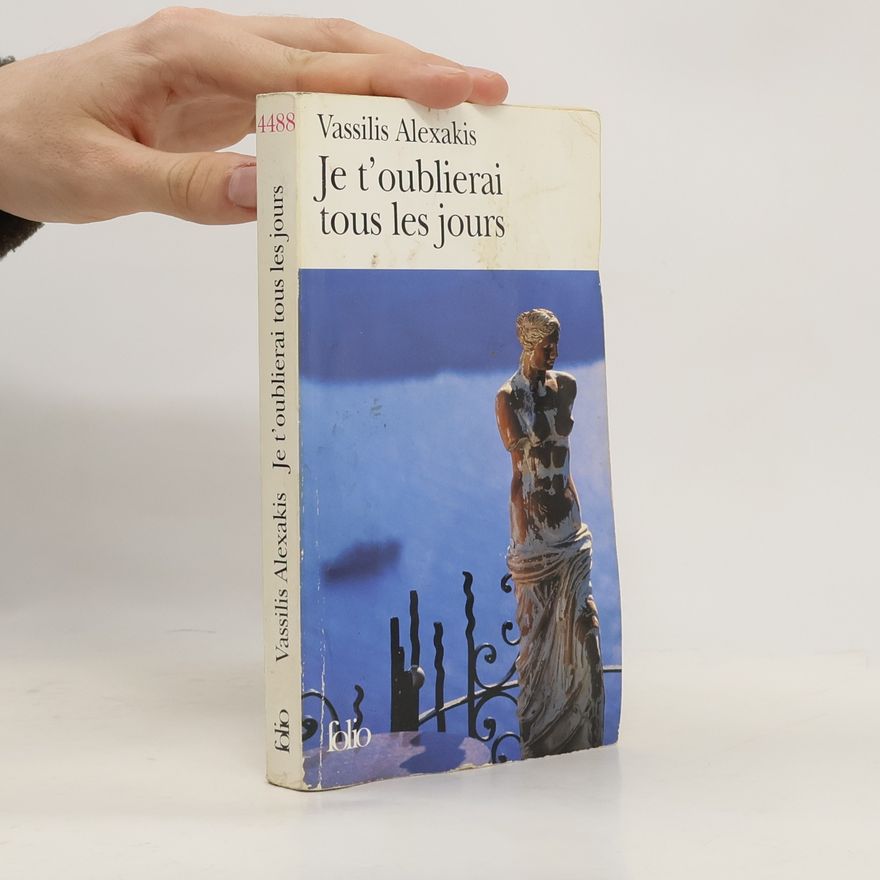 Vassilis Alexakis Je t'oublierai tous les jours