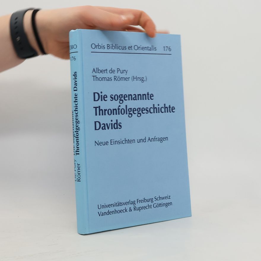 Thomas Römer Orbis Biblicus et Orientalis - 176: Die sogenannte Thronfolgegeschichte Davids