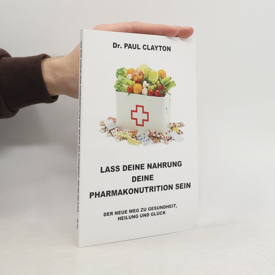 Dr. Paul Clayton Lass deine Nahrung deine Pharmakonutrition sein