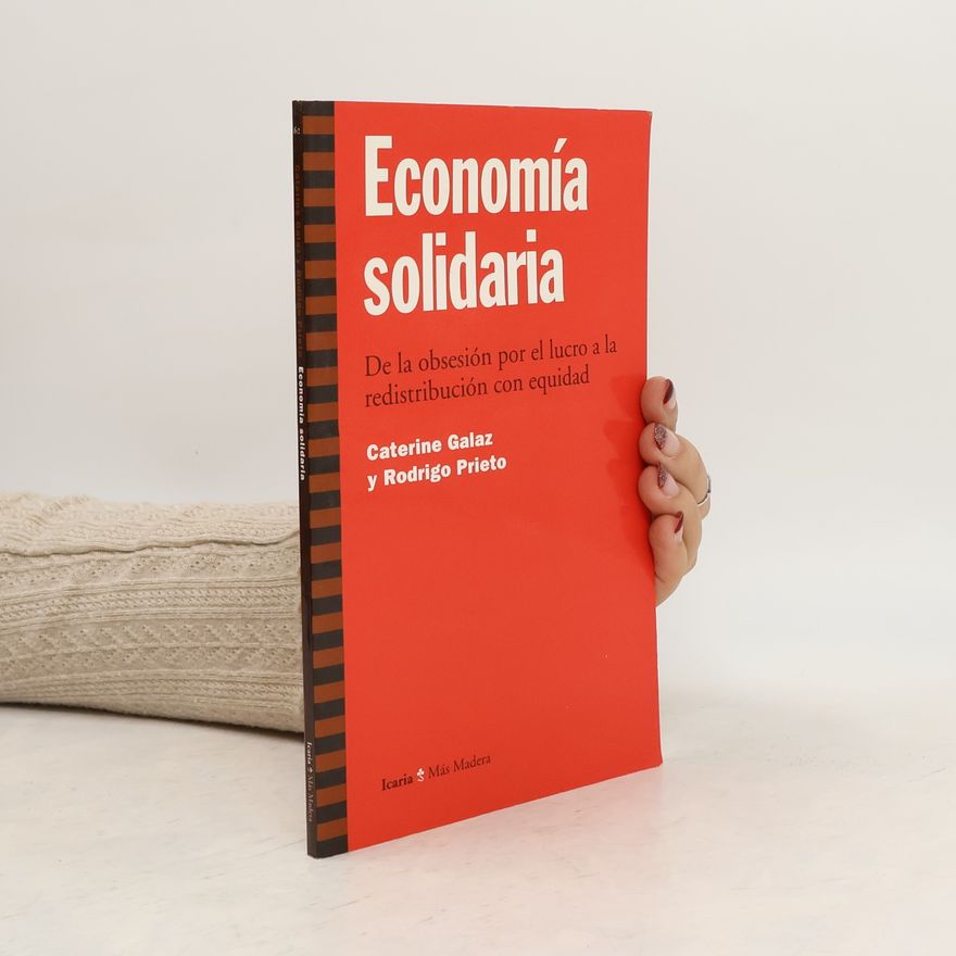 Rodrigo Prieto Droguillas Economía solidaria : de la obsesión por el lucro a la redistribución con equidad