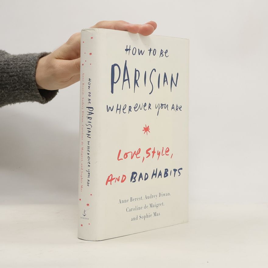 Anne Berest How to Be Parisian Wherever You Are